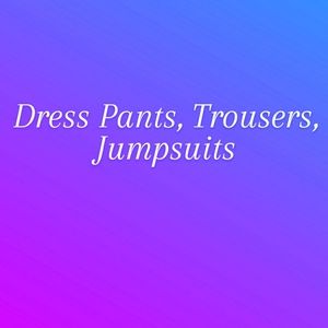Dress Pants, Trousers, Jumpsuits